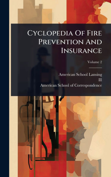 Cyclopedia Of Fire Prevention And Insurance - (Hardback or Cased Book)