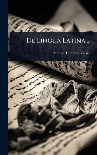 De Lingua Latina... - (Hardback or Cased Book)