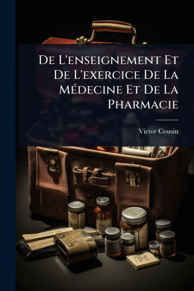 De L'enseignement Et De L'exercice De La MÃ(c)decine Et De La Pharmacie - (Paperback or Softback)