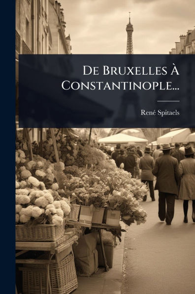 De Bruxelles Ã Constantinople... - (Paperback or Softback)