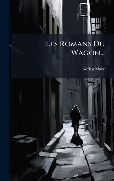 Les Romans Du Wagon... - (Hardback or Cased Book)