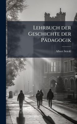 Lehrbuch der Geschichte der Pädagogik - (Hardback or Cased Book)
