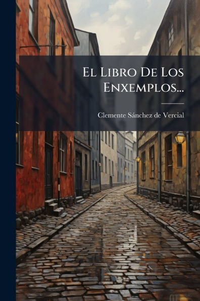 El Libro De Los Enxemplos... - (Paperback or Softback)