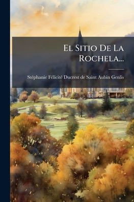 El Sitio De La Rochela... - (Paperback or Softback)