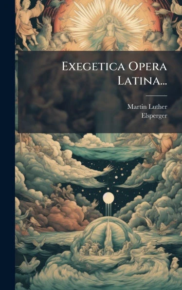 Exegetica Opera Latina... - (Hardback or Cased Book)