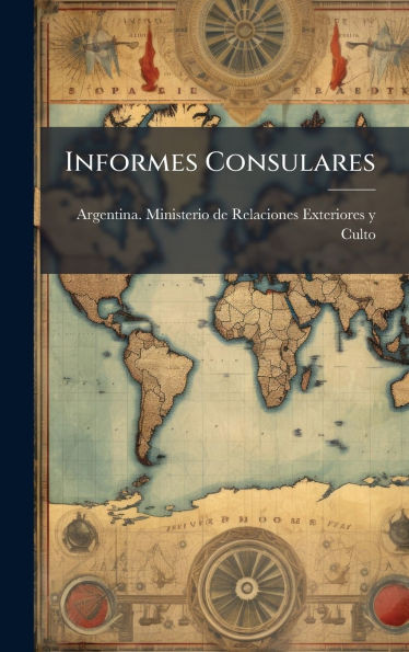 Informes Consulares - (Hardback or Cased Book)