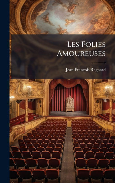 Les Folies Amoureuses - (Hardback or Cased Book)