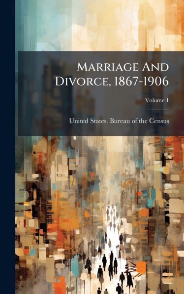 Marriage And Divorce, 1867-1906 - (Hardback or Cased Book)