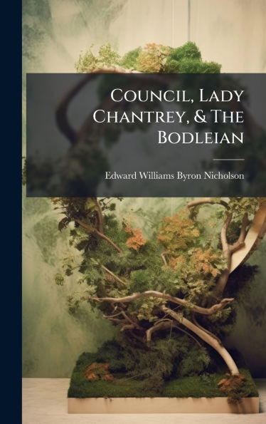 Council, Lady Chantrey, & The Bodleian - (Hardback or Cased Book)