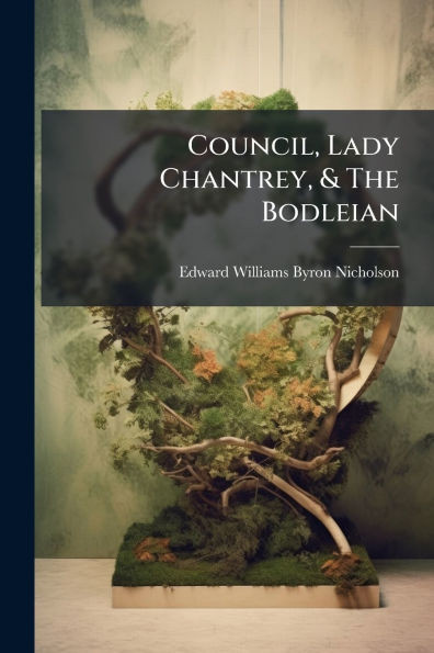 Council, Lady Chantrey, & The Bodleian - (Paperback or Softback)