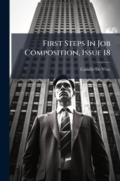 First Steps In Job Composition, Issue 18 - (Paperback or Softback)
