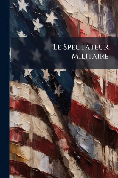 Le Spectateur Militaire - (Paperback or Softback)