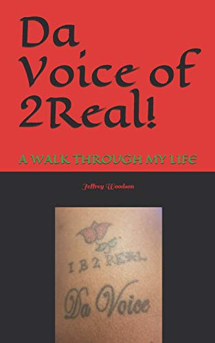 Da Voice of 2Real!: A WALK THROUGH MY LIFE