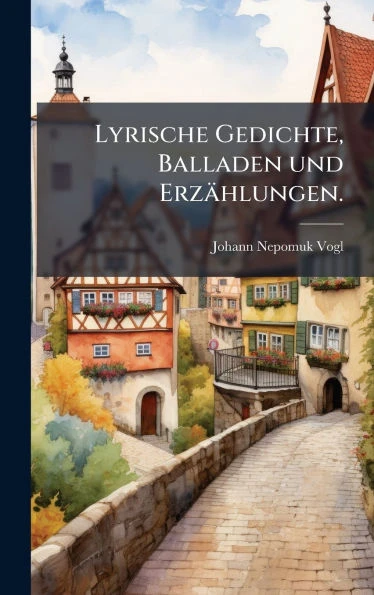 Lyrische Gedichte, Balladen und Erzählungen. - (Hardback or Cased Book)