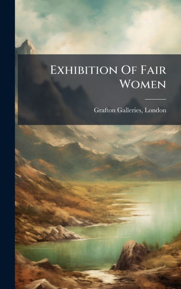 Exhibition Of Fair Women - (Hardback or Cased Book)