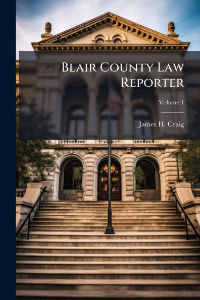 Blair County Law Reporter - (Paperback or Softback)