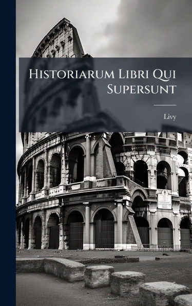 Historiarum Libri Qui Supersunt - (Hardback or Cased Book)