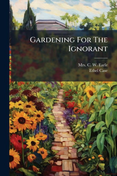 Gardening For The Ignorant - (Paperback or Softback)