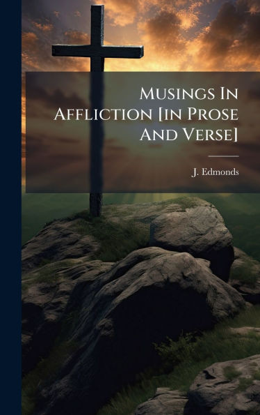 Musings In Affliction [in Prose And Verse] - (Hardback or Cased Book)