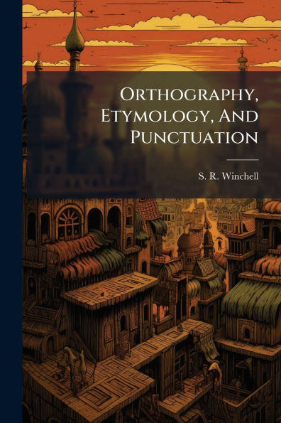 Orthography, Etymology, And Punctuation - (Paperback or Softback)