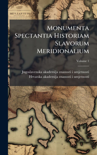 Monumenta Spectantia Historiam Slavorum Meridionalium - 9781024581874