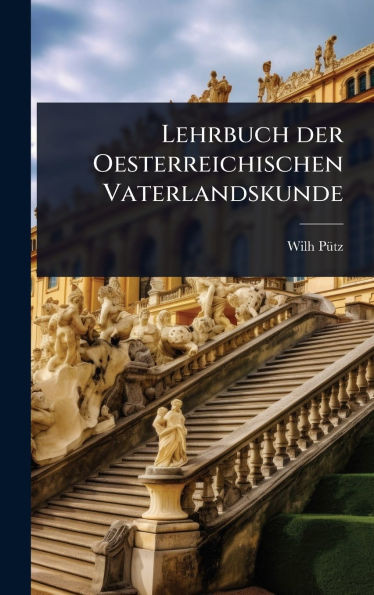 Lehrbuch der Oesterreichischen Vaterlandskunde - (Hardback or Cased Book)