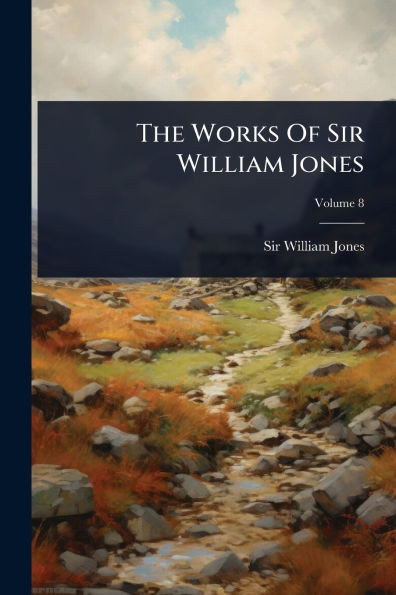 The Works Of Sir William Jones - 9781024827385