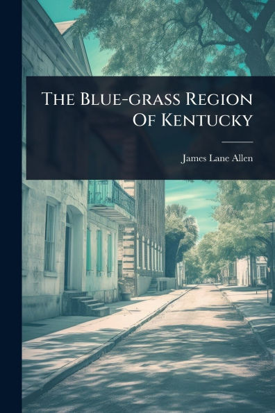 The Blue-grass Region Of Kentucky - (Paperback or Softback)