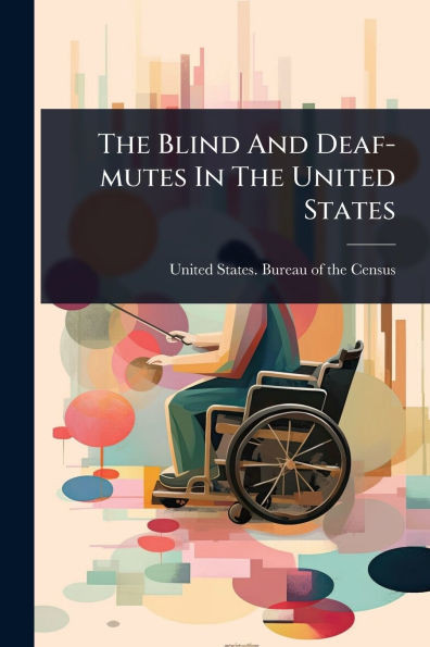 The Blind And Deaf-mutes In The United States - (Paperback or Softback)