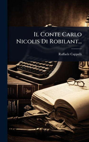Il Conte Carlo Nicolis Di Robilant... - (Hardback or Cased Book)