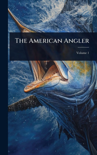 The American Angler - (Hardback or Cased Book)