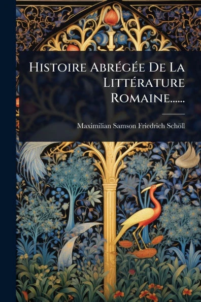Histoire AbrÃ(c)gÃ(c)e De La LittÃ(c)rature Romaine...... - (Paperback or Softback)