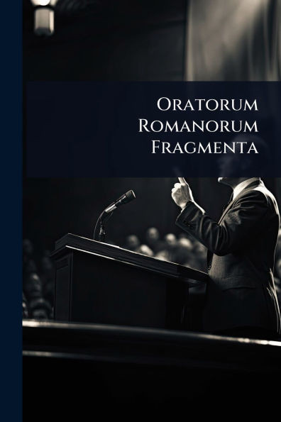 Oratorum Romanorum Fragmenta - (Paperback or Softback)