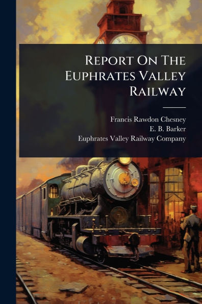Report On The Euphrates Valley Railway - (Paperback or Softback)