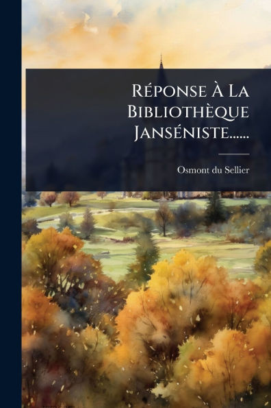 RÃ(c)ponse Ã La Bibliothèque JansÃ(c)niste...... - (Paperback or Softback)