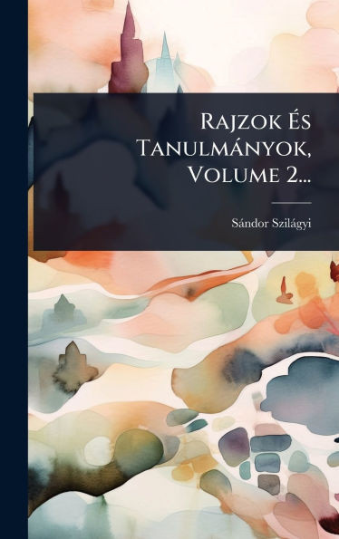 Rajzok Ãs Tanulmànyok, Volume 2... - (Hardback or Cased Book)