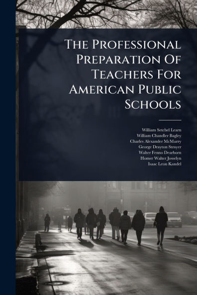 The Professional Preparation Of Teachers For American Public Schools - (Paperback or Softback)