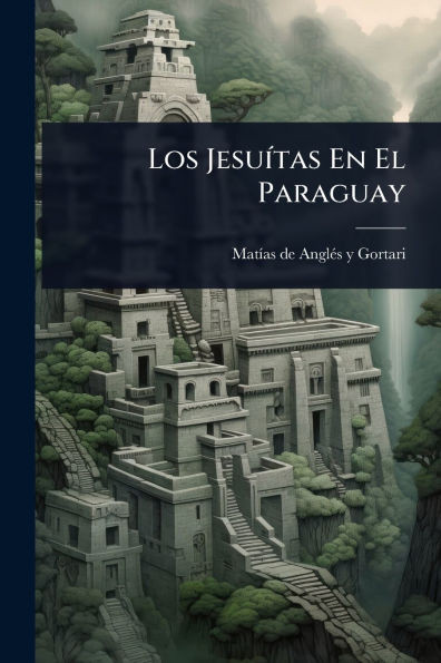 Los JesuÃ-tas En El Paraguay - (Paperback or Softback)