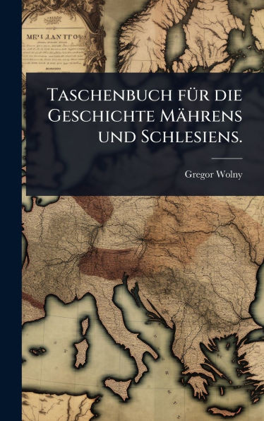 Taschenbuch fÃ1/4r die Geschichte Mährens und Schlesiens. - (Hardback or Cased Book)