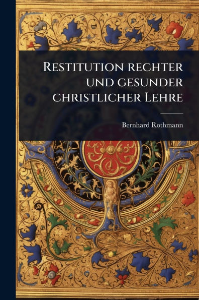 Restitution rechter und gesunder christlicher Lehre - (Paperback or Softback)