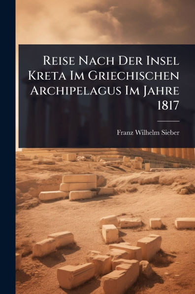 Reise Nach Der Insel Kreta Im Griechischen Archipelagus Im Jahre 1817 - (Paperback or Softback)