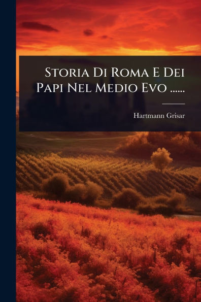 Storia Di Roma E Dei Papi Nel Medio Evo ...... - (Paperback or Softback)