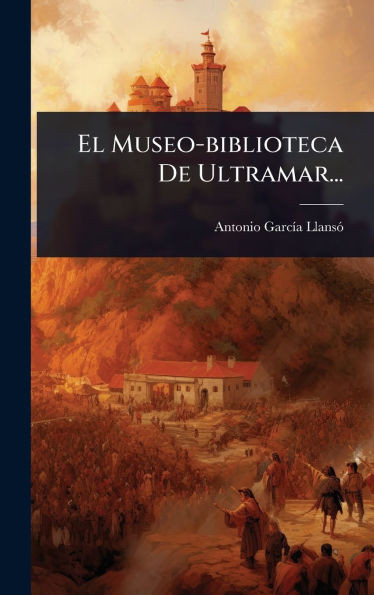 El Museo-biblioteca De Ultramar... - (Hardback or Cased Book)