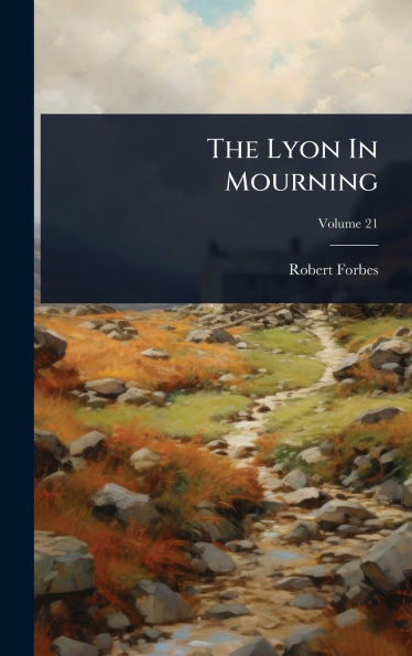 The Lyon In Mourning - (Hardback or Cased Book)