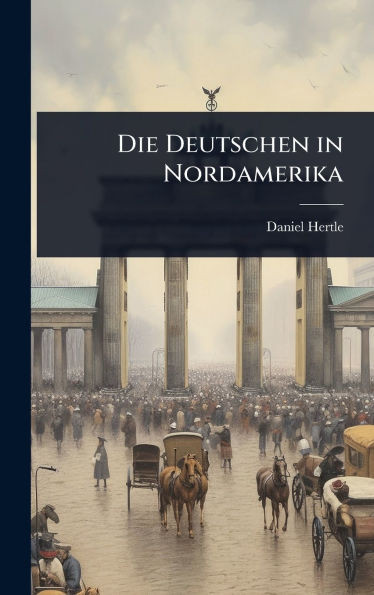 Die Deutschen in Nordamerika - (Hardback or Cased Book)