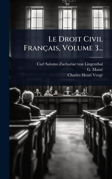 Le Droit Civil Français, Volume 3... - (Hardback or Cased Book)