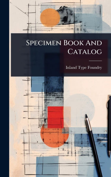 Specimen Book And Catalog - (Hardback or Cased Book)
