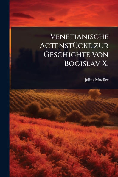 Venetianische ActenstÃ1/4cke zur Geschichte von Bogislav X. - (Paperback or Softback)