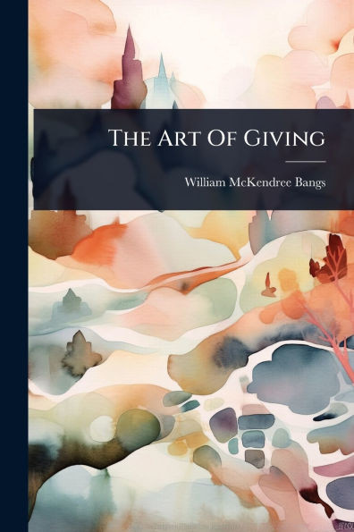 The Art Of Giving - (Paperback or Softback)
