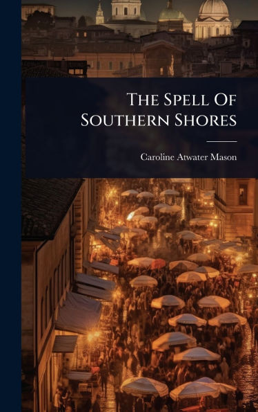 The Spell Of Southern Shores - (Hardback or Cased Book)